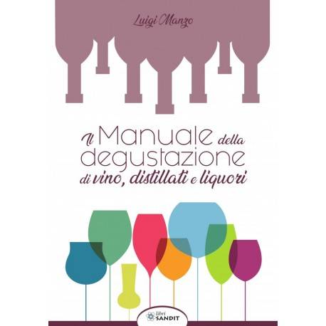L MANUALE DELLA DEGUSTAZIONE DI VINO, DISTILLATI E LIQUORI