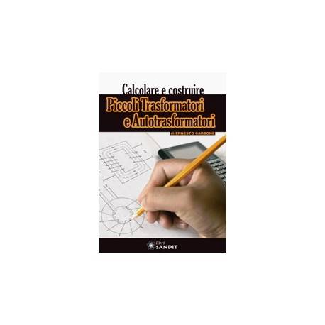 Calcolare e costruire PICCOLI TRASFORMATORI E AUTOTRASFORMATORI