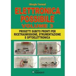 ELETTRONICA POSSIBILE - VOL. 3 - PROGETTI PER RICETRASMISSIONE, STRUMENTAZIONE E OPTOELETTRONICA 