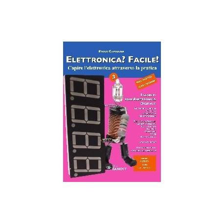 ELETTRONICA? FACILE! 3 - I SEGRETI DELL'ELETTRONICA DIGITALE