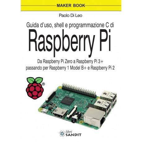 RASPBERRY PI - GUIDA D'USO, SHELL E PROGRAMMAZIONE IN C
